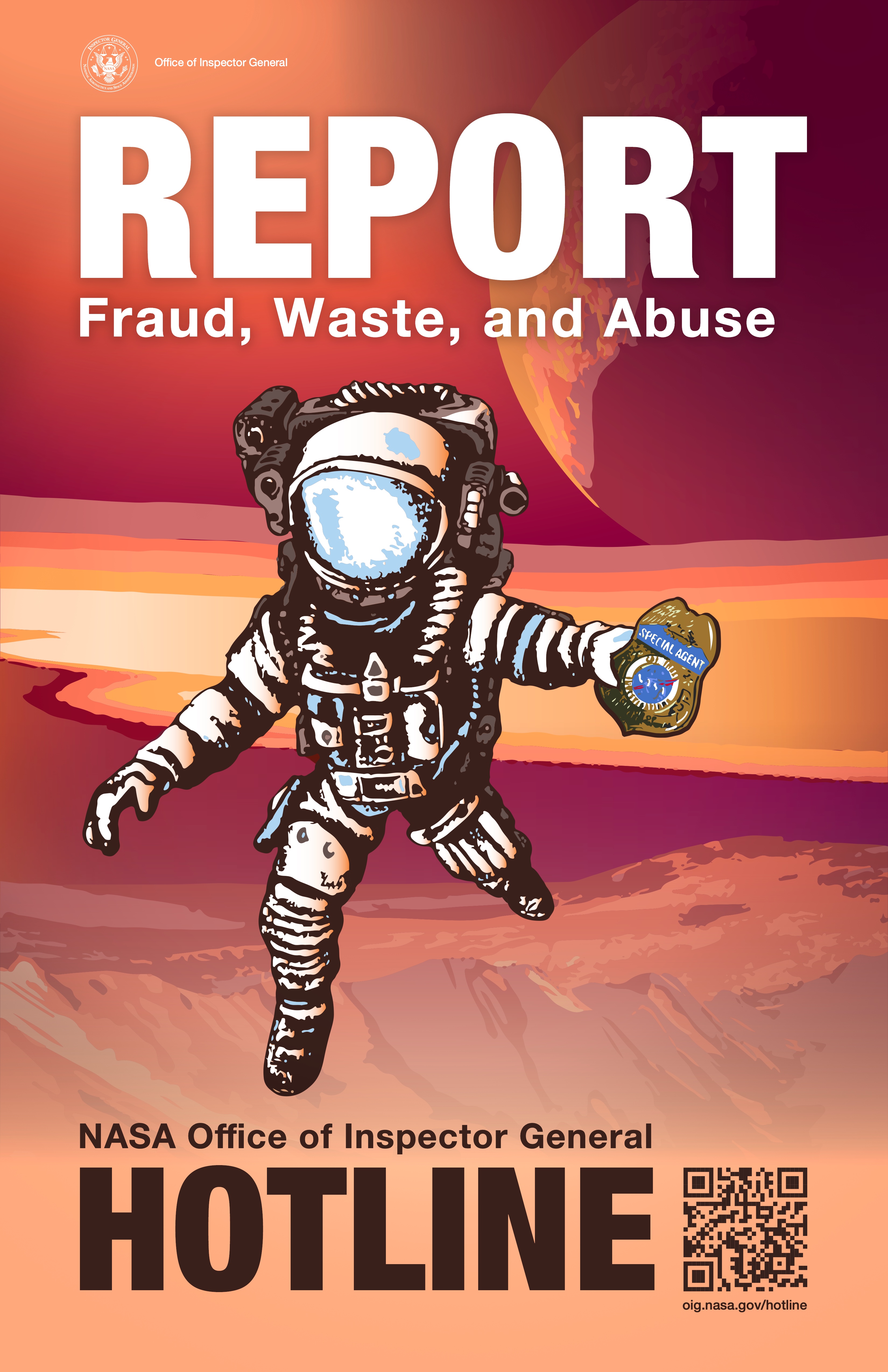 Illustration of an astronaut holding a NASA OIG special agent badge and leaping above an orange, sandy planet with a moon in the background. The words: "Report fraud, waste, and abuse. NASA Office of Inspector General Hotline." NASA OIG logo and a QR code that goes to oig.nasa.gov/hotline